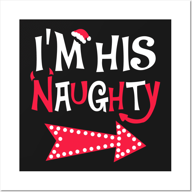 I'm His Naughty Christmas Couple Shirts Wall Art by KsuAnn